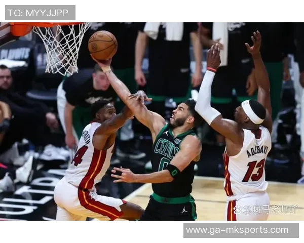 凯尔特人热火第三场精彩回顾与精彩瞬间集锦分析